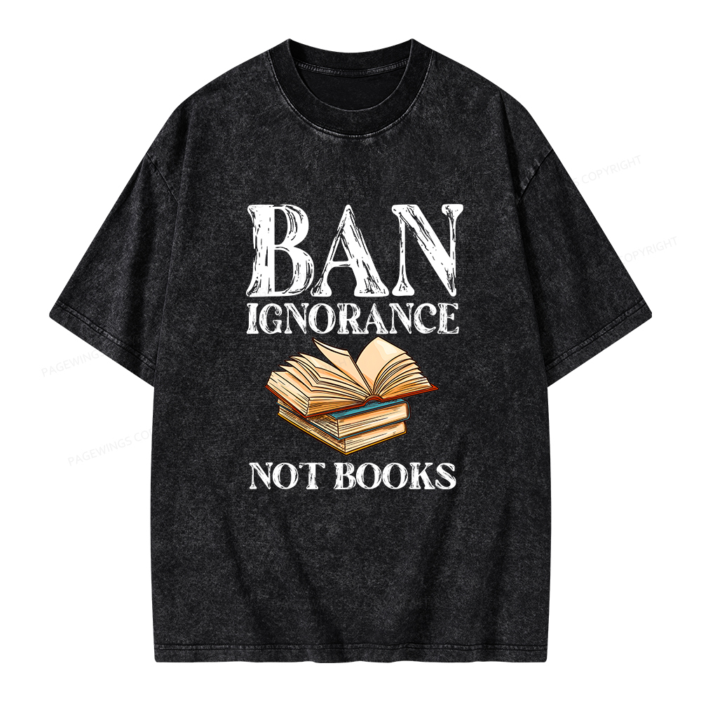 Pagewings Ban Ignorance Not Books Unisex Washed T-shirt