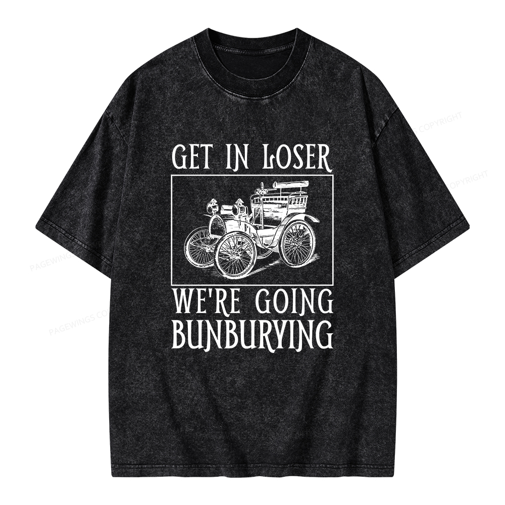 Pagewings Get In Loser We're Going Bunburying Unisex Washed T-shirt