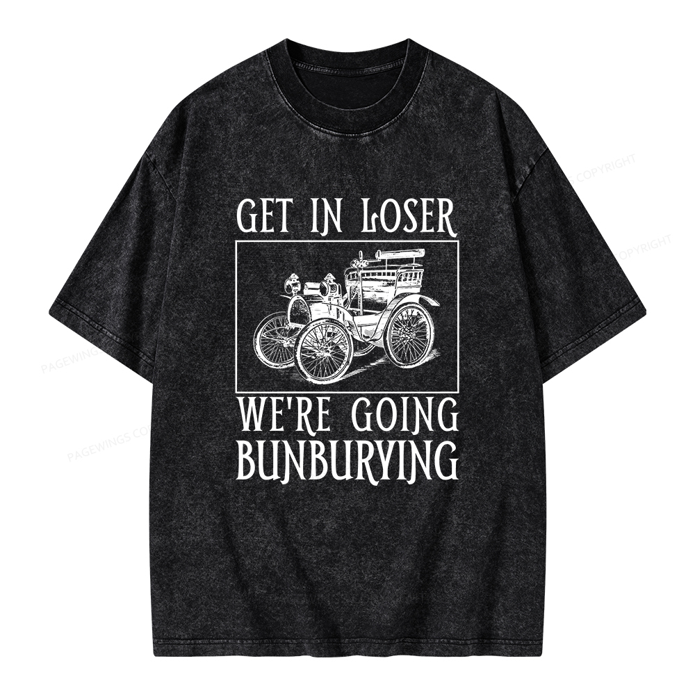 Pagewings Get In Loser We're Going Bunburying Unisex Washed T-shirt