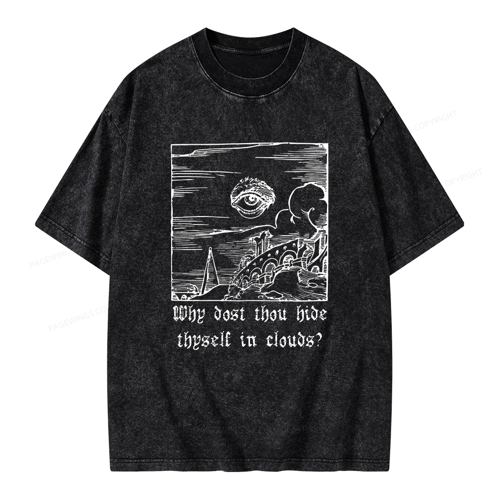 Pagewings Why Dost Thou Hide Thyself In Clouds Unisex Washed T-shirt