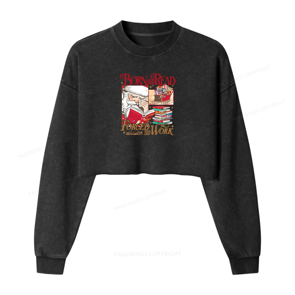 Pagewings Born To Read Forced To Work Women Washed Crop Sweatshirt
