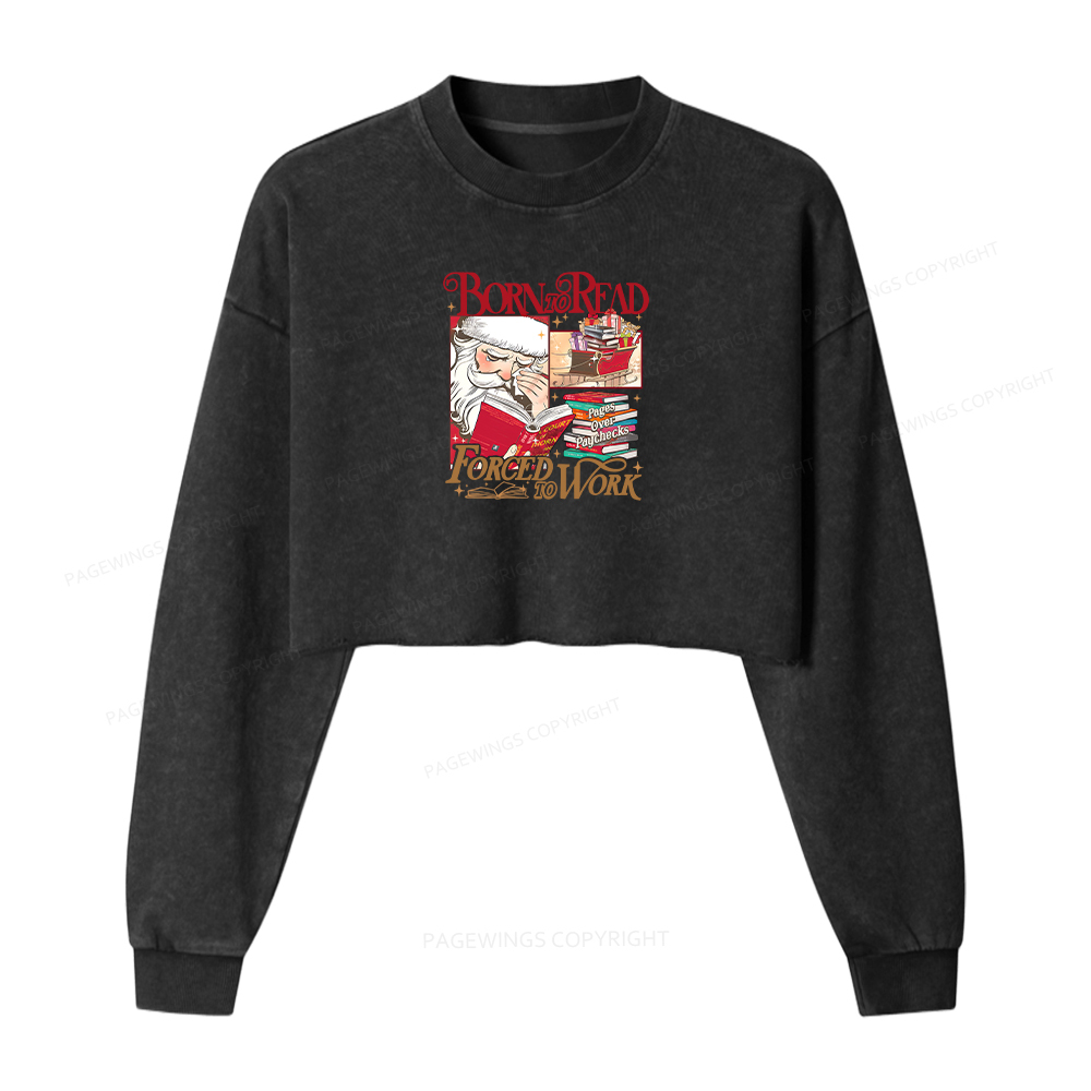 Pagewings Born To Read Forced To Work Women Washed Crop Sweatshirt