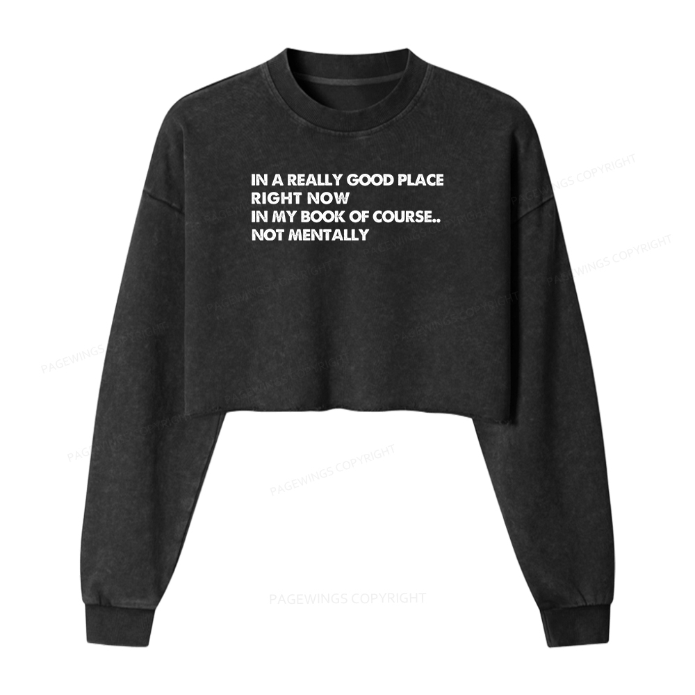 Pagewings In A Really Good Place Right Now Women Washed Crop Sweatshirt
