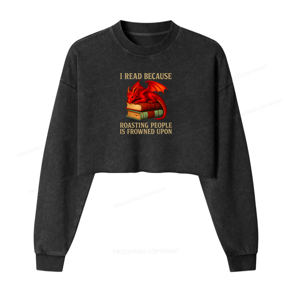 Pagewings I Read Because Roasting People Is Frowned Upon Women Washed Crop Sweatshirt