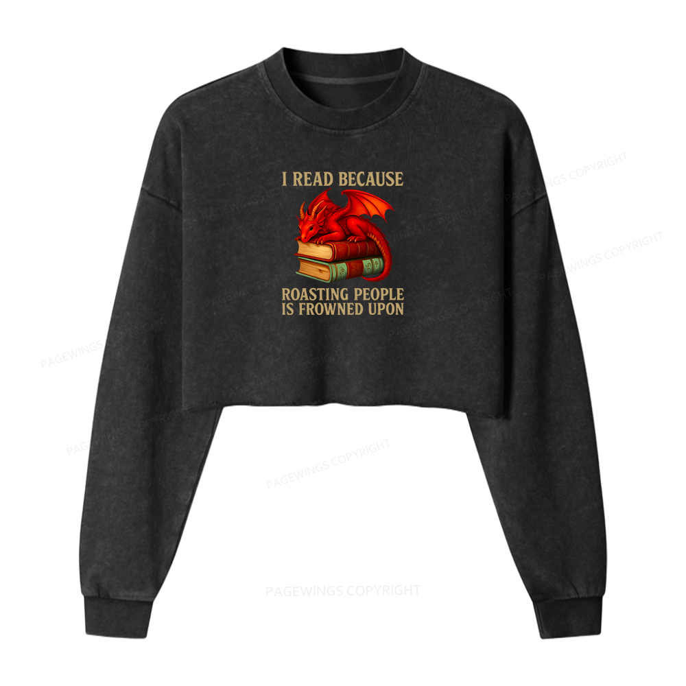 Pagewings I Read Because Roasting People Is Frowned Upon Women Washed Crop Sweatshirt