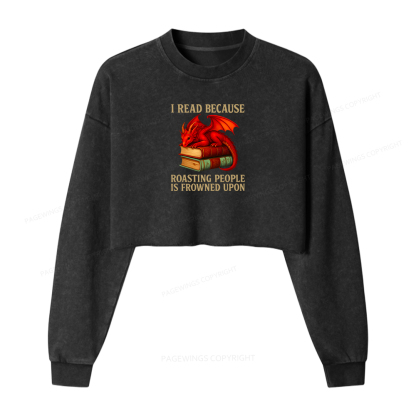 Pagewings I Read Because Roasting People Is Frowned Upon Women Washed Crop Sweatshirt