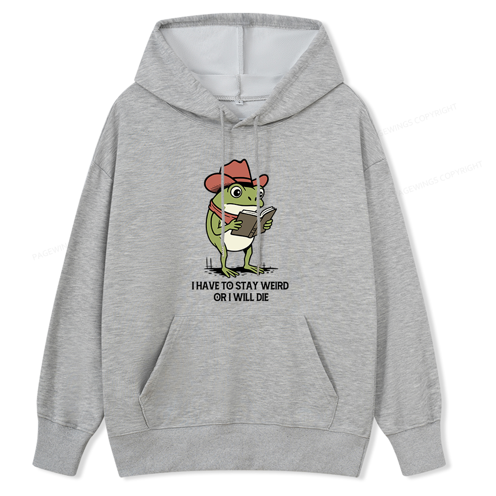 Pagewings I Have To Stay Weird  Or I Will Die Unisex Classic Hoodie