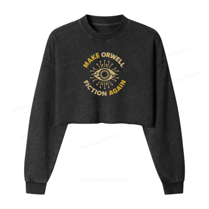 Pagewings Make Orwell Fiction Again Women Washed Crop Sweatshirt