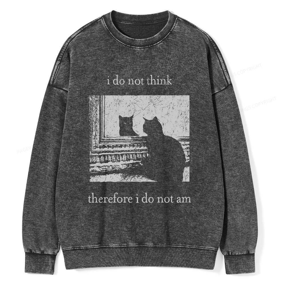 Pagewings I Do Not Think Therefore I Do Not Am Unisex Washed Sweatshirt