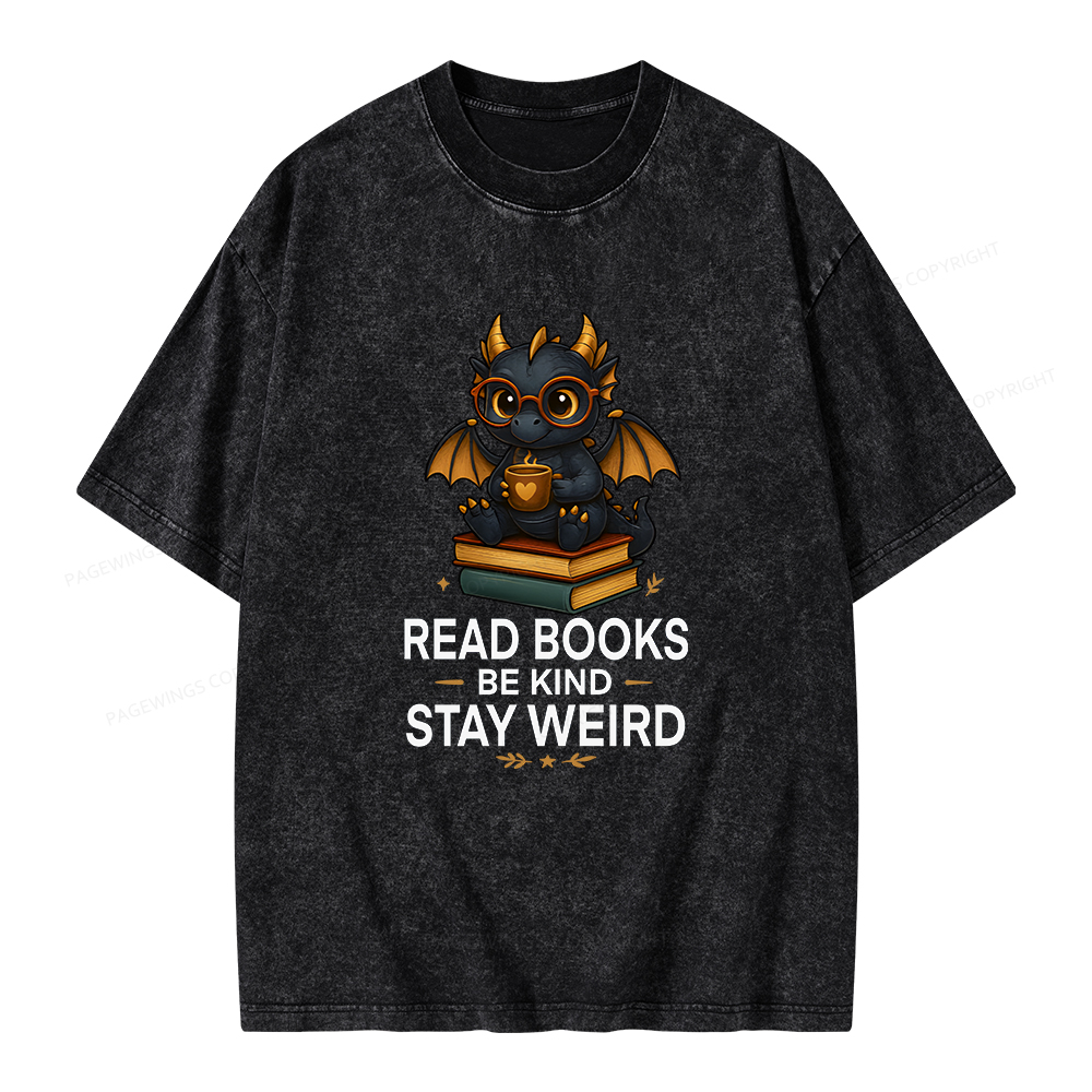 Pagewings Funny Dragon Read Books Be Kind Stay Weird Unisex Washed T-shirt