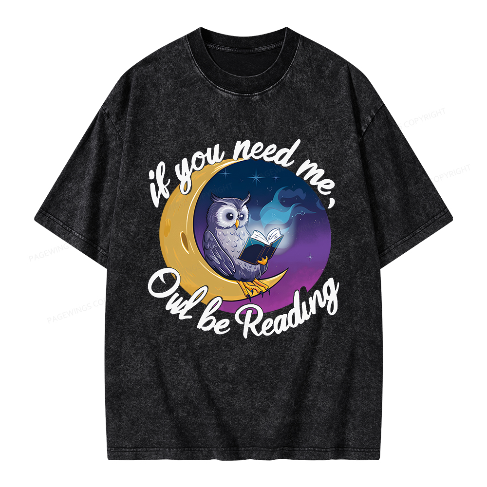 Pagewings  If You Need Me Owl Be Reading Unisex Washed T-shirt