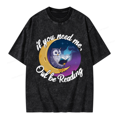 Pagewings  If You Need Me Owl Be Reading Unisex Washed T-shirt