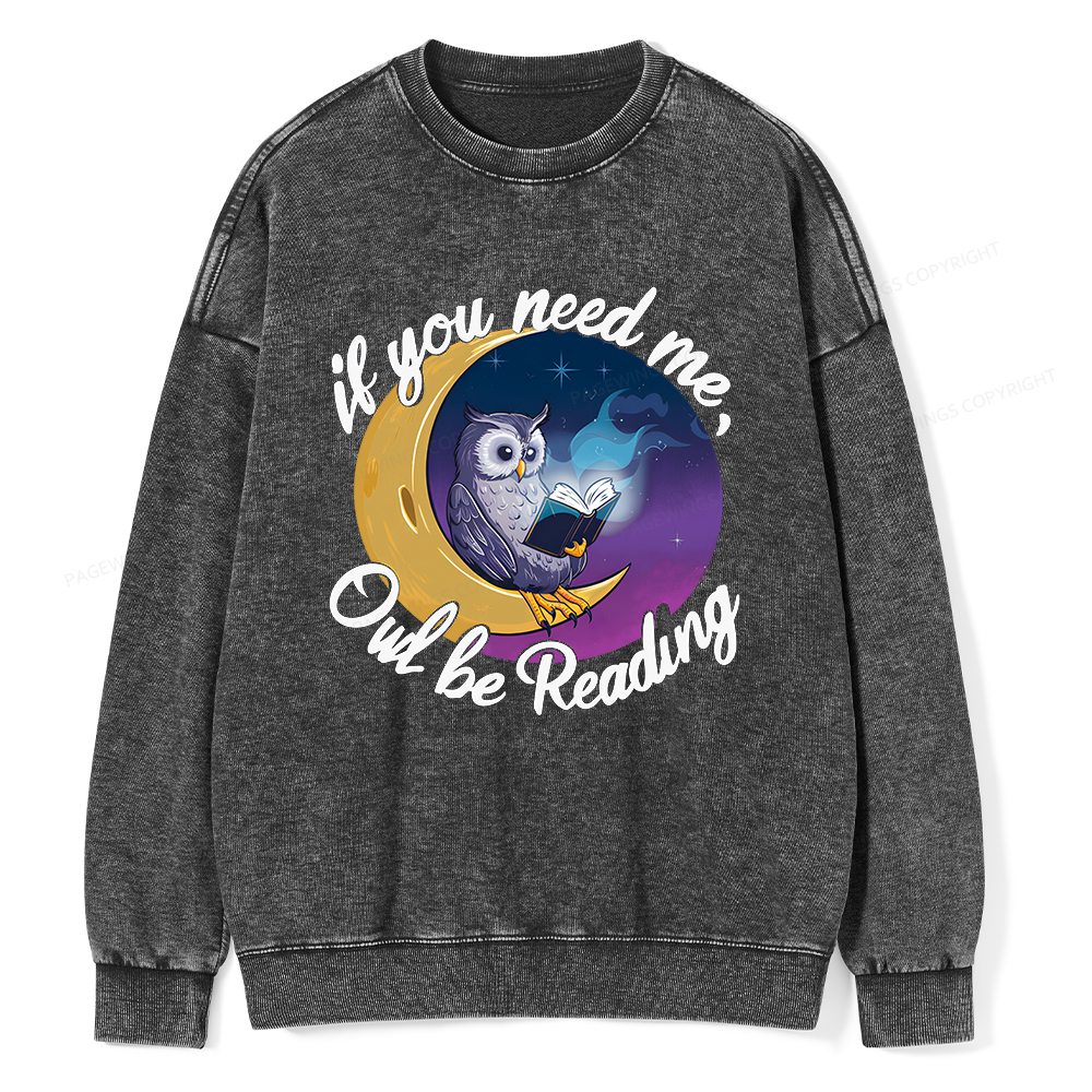 Pagewings If You Need Me Owl Be Reading Unisex Washed Sweatshirt