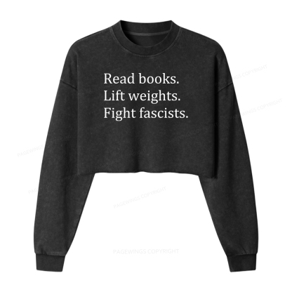 Pagewings Read Books Lift Weights Fight Fascists  Women Washed Crop Sweatshirt