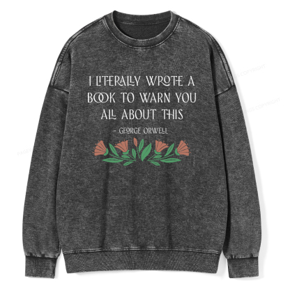 Pagewings I Literally Wrote A Book To Warn You All About This Unisex Washed Sweatshirt
