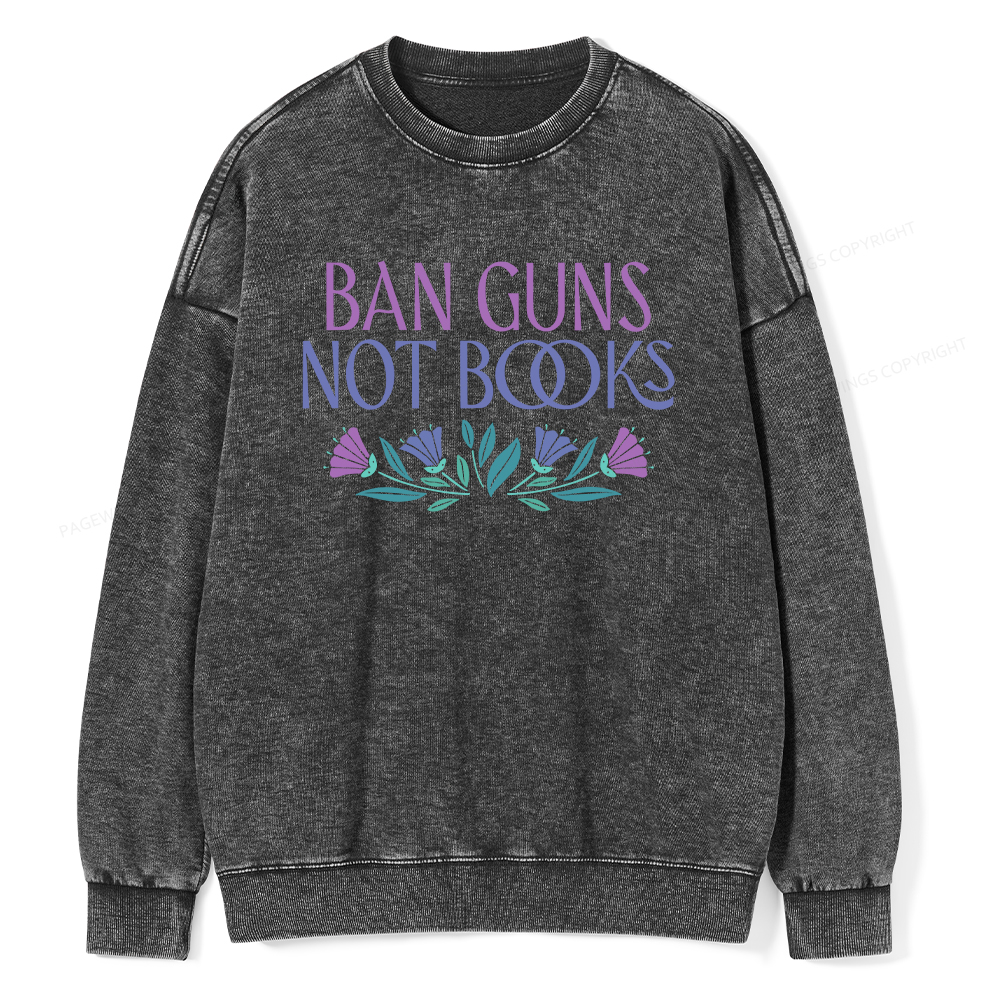 Pagewings Ban Guns Not Books Unisex Washed Sweatshirt