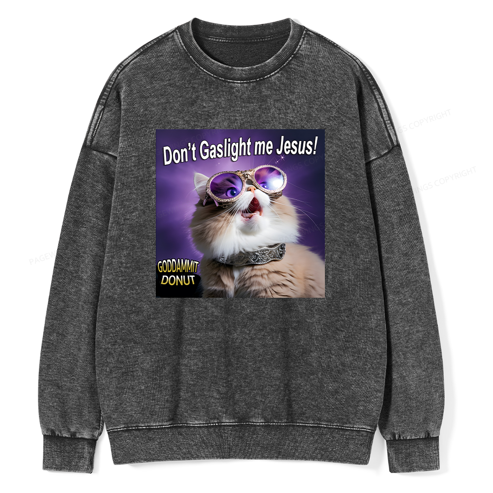 Pagewings Don't Gaslight Me Jesus Unisex Washed Sweatshirt