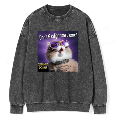 Pagewings Don't Gaslight Me Jesus Unisex Washed Sweatshirt