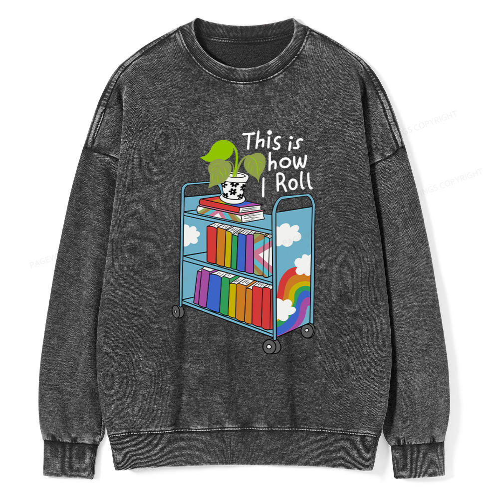 Pagewings This Is How I Roll Unisex Washed Sweatshirt