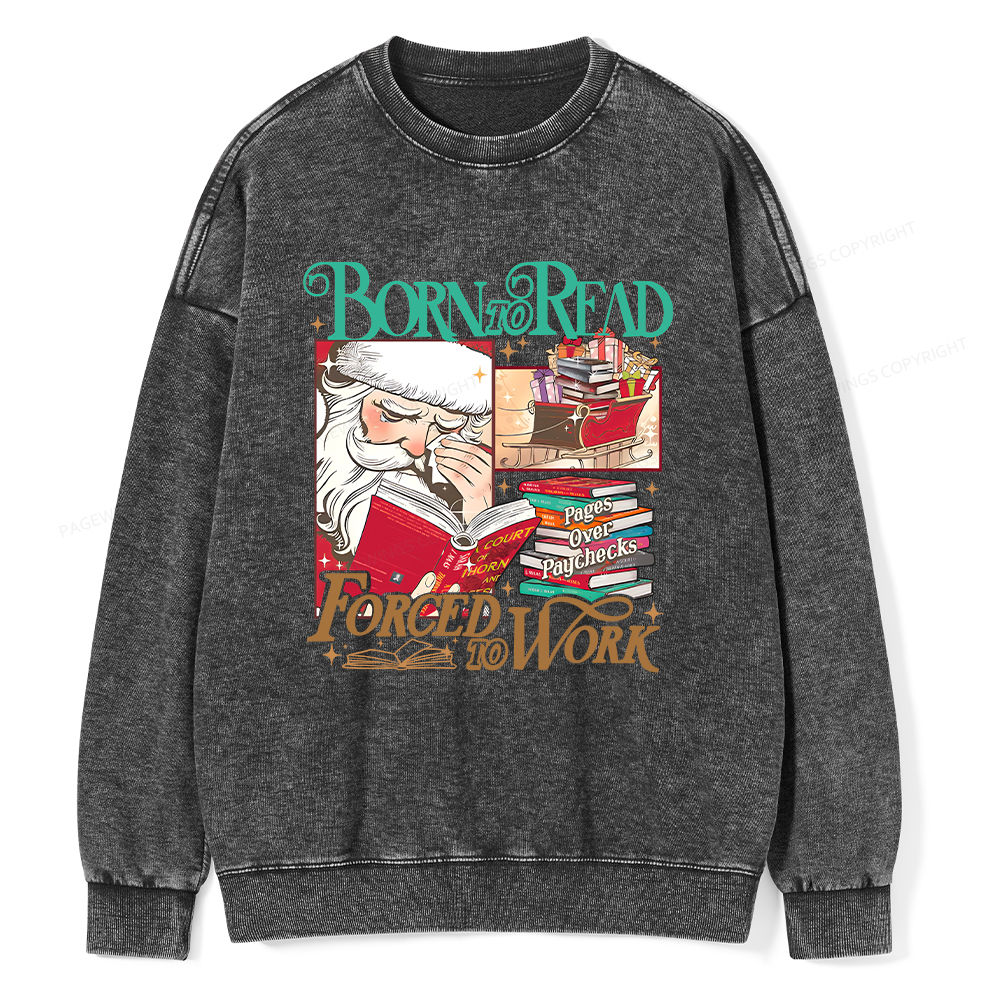 Pagewings Born To Read Forced To Work Unisex Washed Sweatshirt