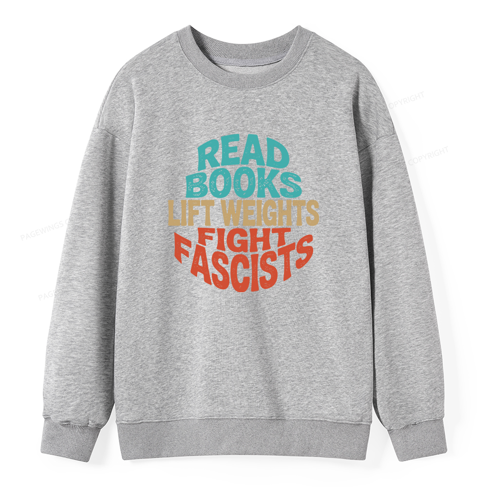 Pagewings Read Books Lift Weights Fight Fascists Unisex Classic Sweatshirt
