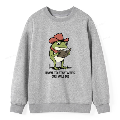 Pagewings I Have To Stay Weird  Or I Will Die Unisex Classic Sweatshirt