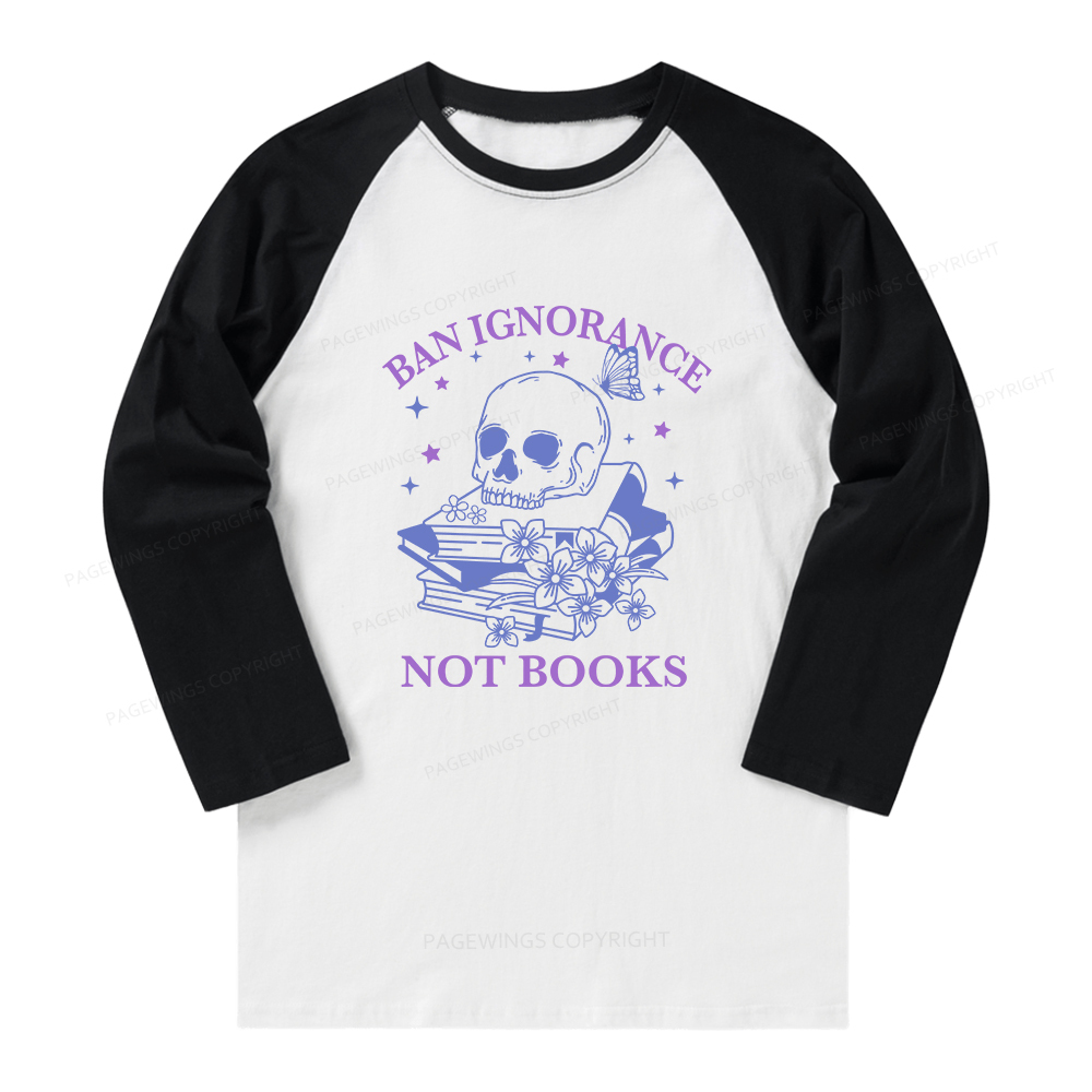 Pagewings Ban Lgnorance Not Books Long Sleeve Raglan T-shirt