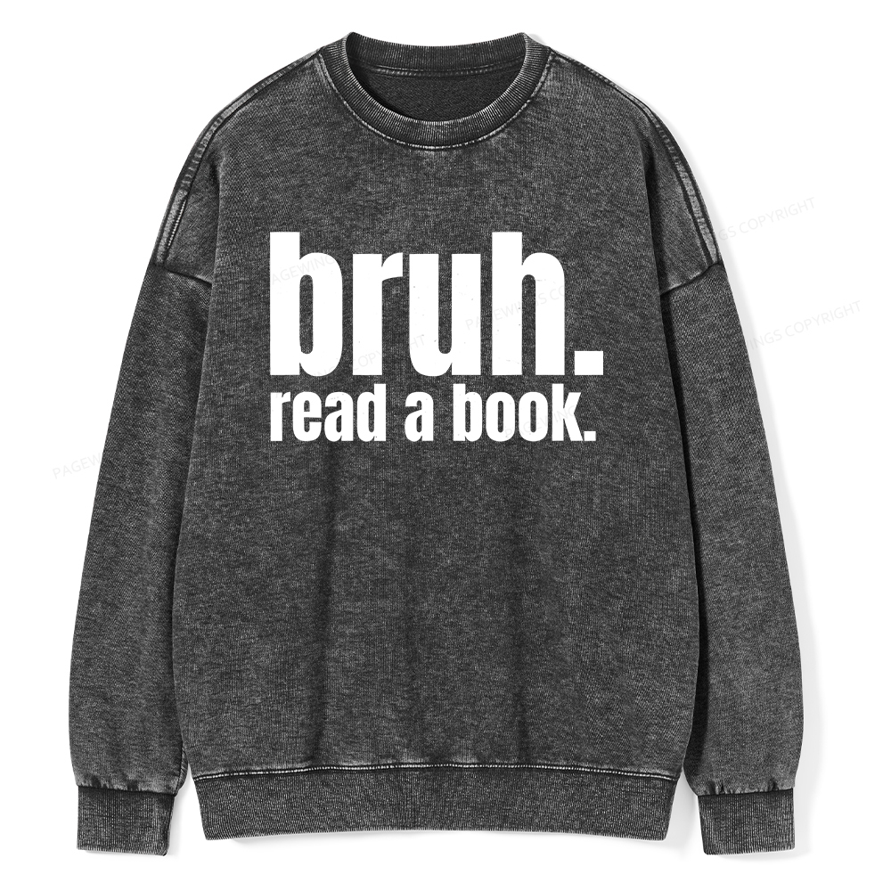 Pagewings Bruh Read A Book Unisex Washed Sweatshirt