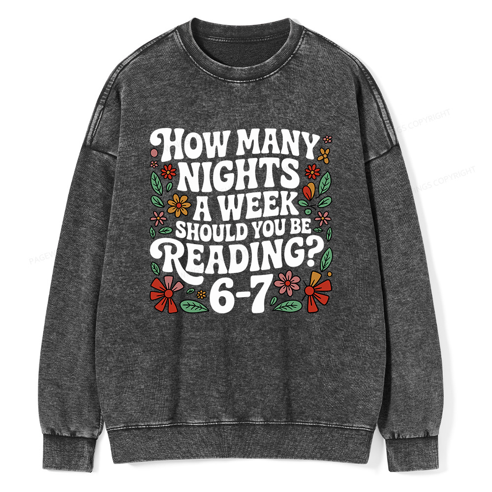 Pagewings How Many Nights A Week Should You Be Reading 6-7 Unisex Washed Sweatshirt