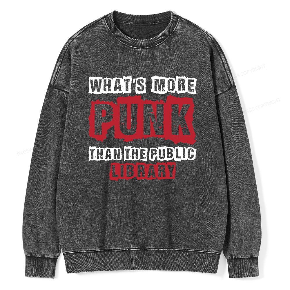 Pagewings Whats More Punk Than The Public Library Unisex Washed Sweatshirt