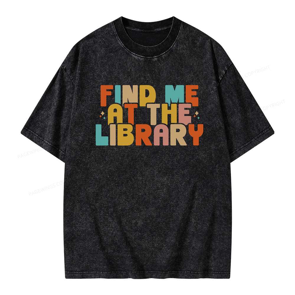 Pagewings Find Me At The Library Shirt Unisex Washed T-shirt