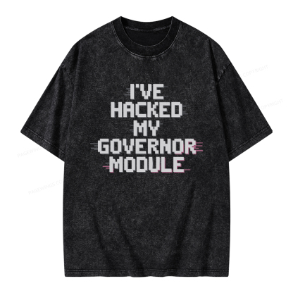 Pagewings I've Hacked My Governor Module Unisex Washed T-shirt