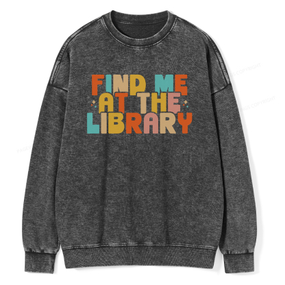 Pagewings Find Me At The Library Shirt Unisex Washed Sweatshirt