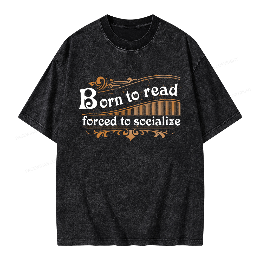 Pagewings Born To Read Forced To Socialize Unisex Washed T-shirt
