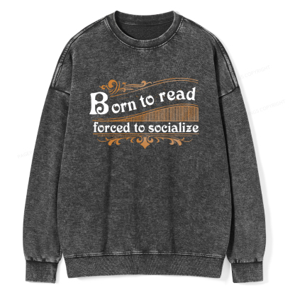 Pagewings Born To Read Forced To Socialize Unisex Washed Sweatshirt