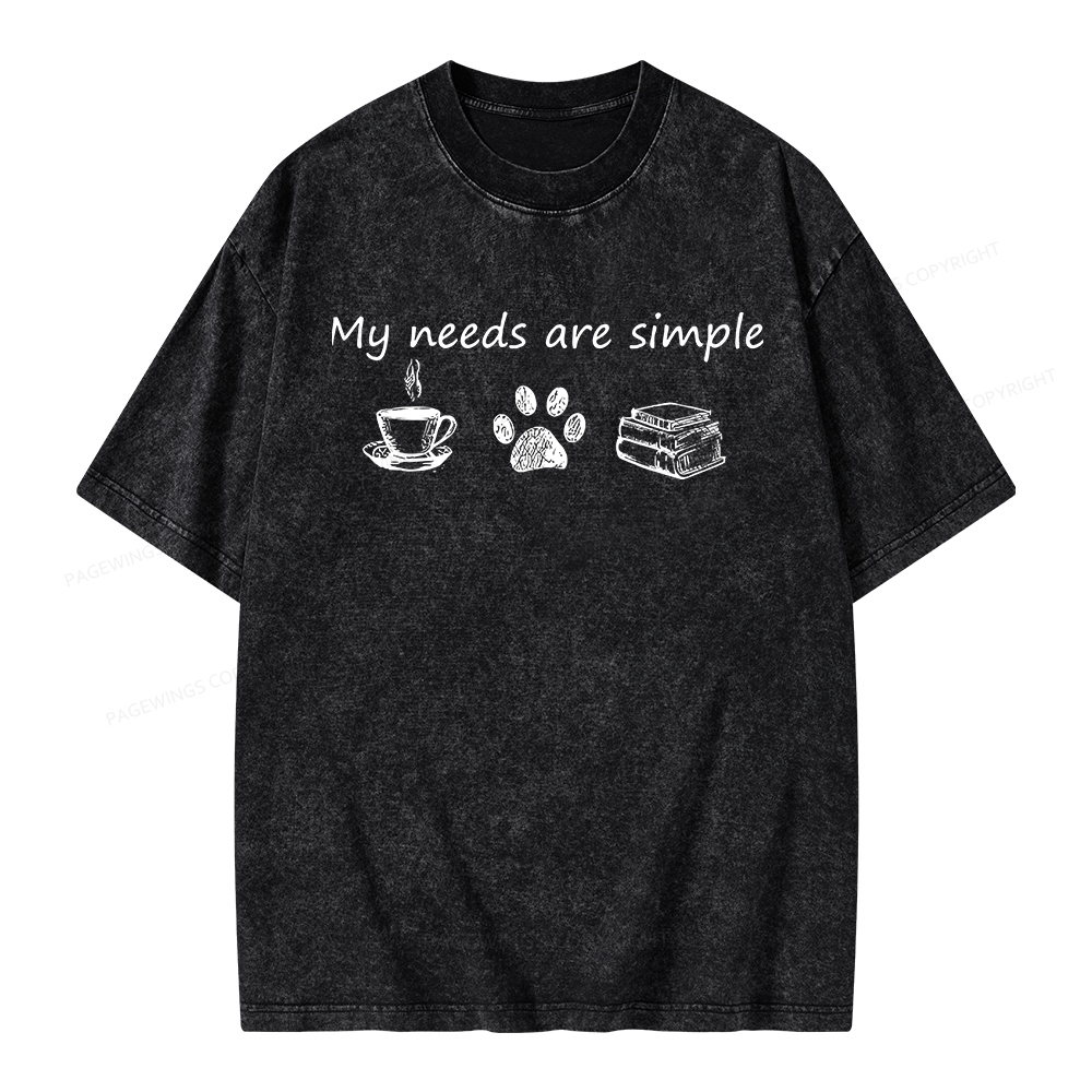 Pagewings My Needs Are Simple Unisex Washed T-shirt