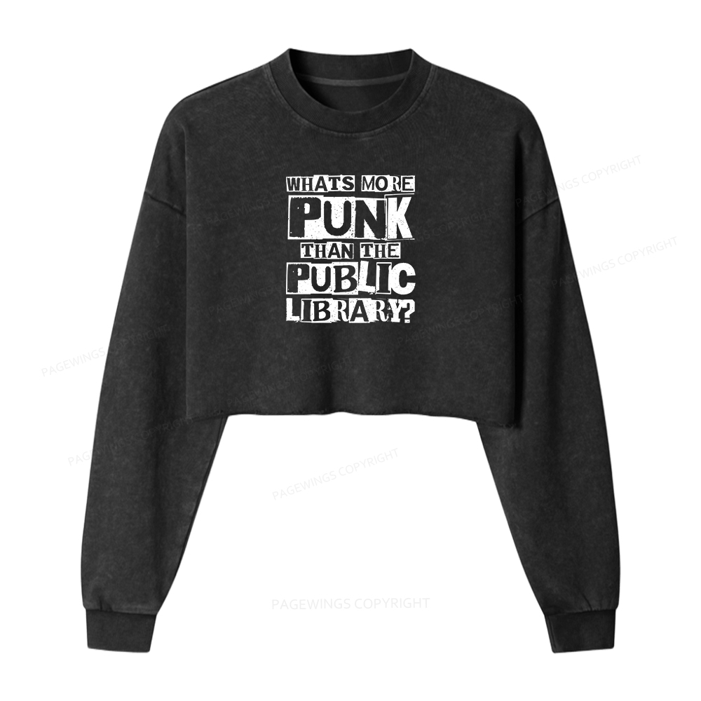 Pagewings What‘s More Punk Than the Public Library Women Washed Crop Sweatshirt