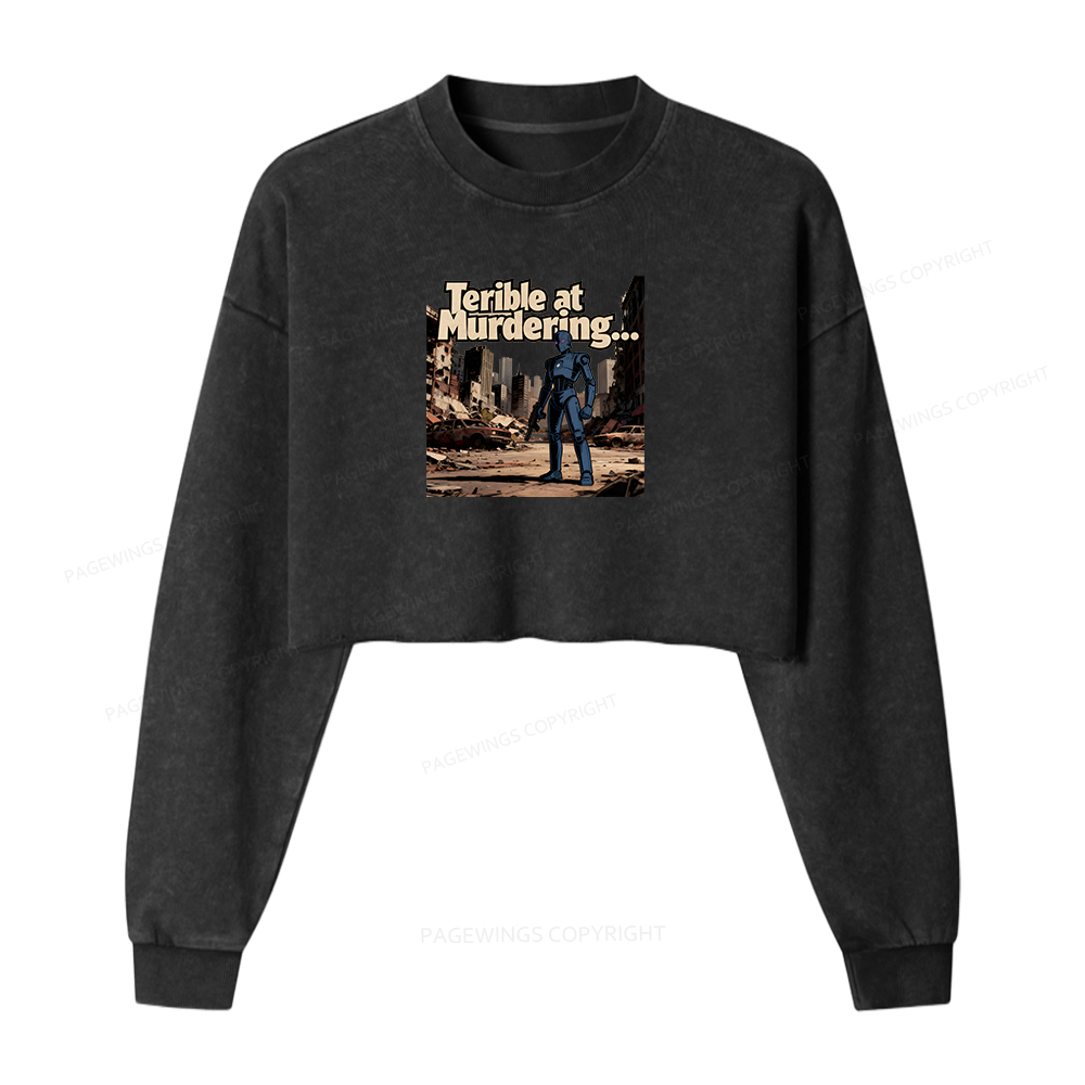 Pagewings Terible At Murdering... Great At Binging Women Washed Crop Sweatshirt