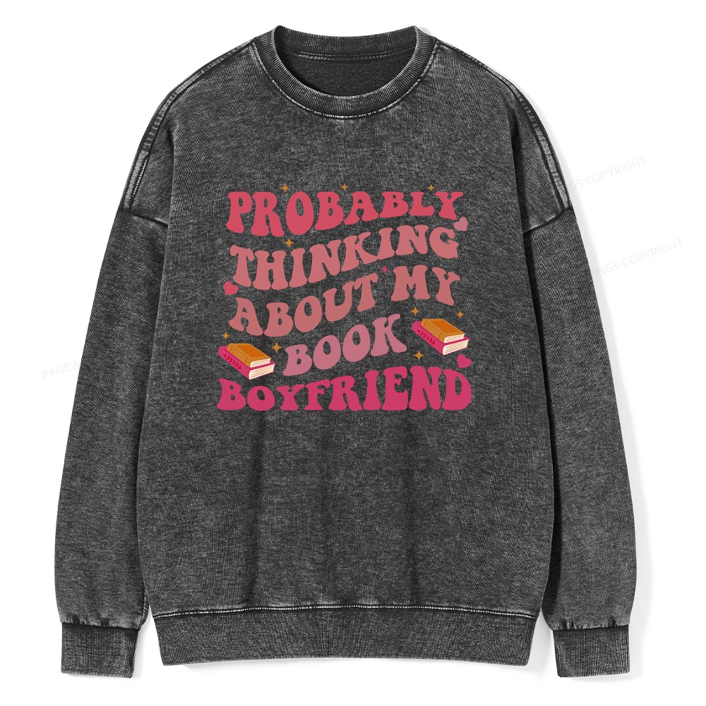 Pagewings Probably Thinking About My Book Boyfriend Unisex Washed Sweatshirt
