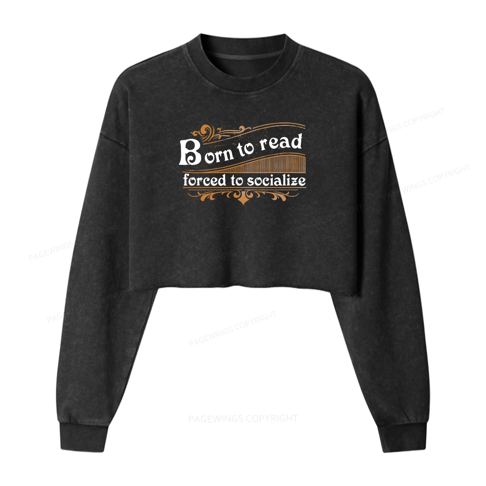 Pagewings Born To Read Forced To Socialize Women Washed Crop Sweatshirt
