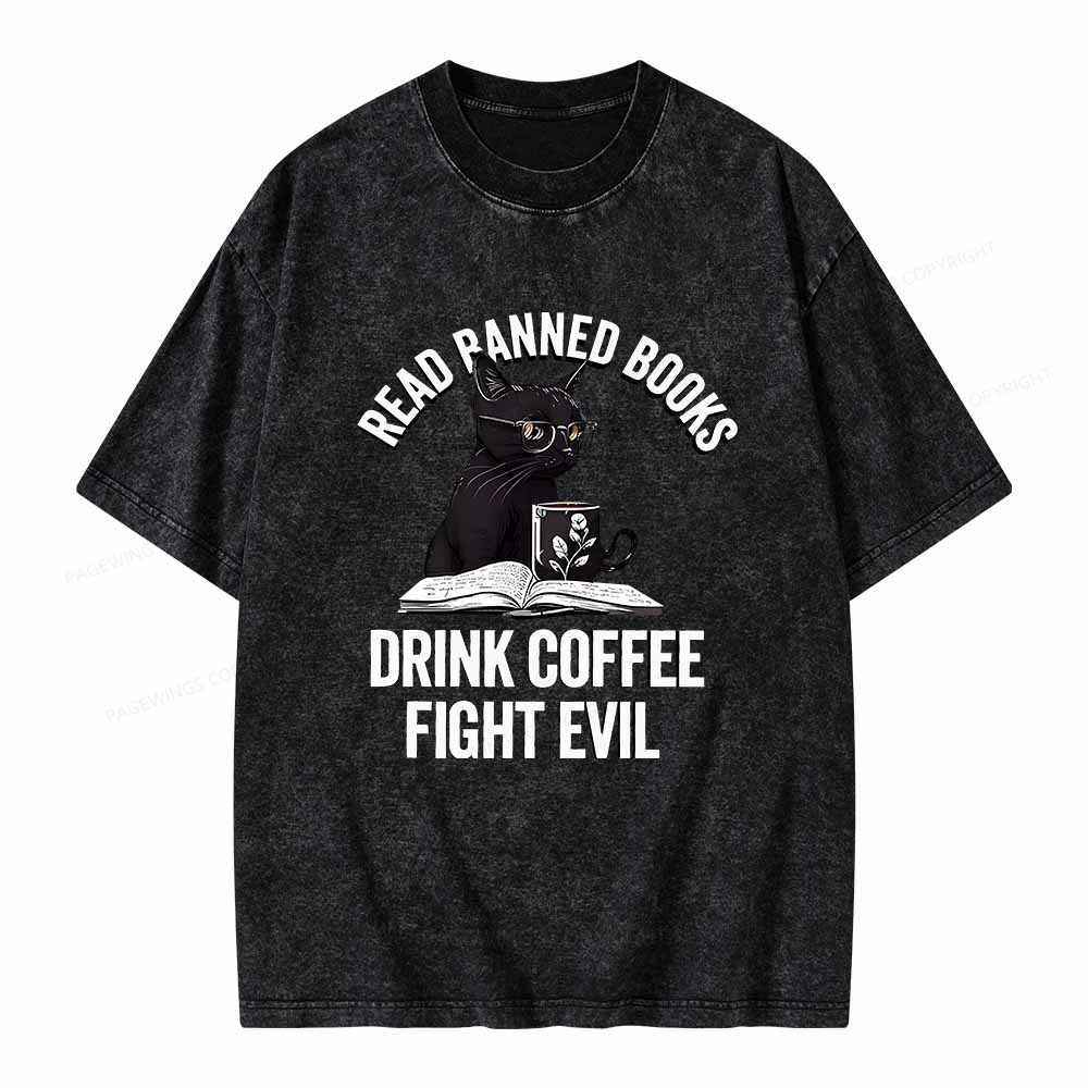 Pagewings Read Books Drink Coffee Fight Evil Shirt Unisex Washed T-shirt