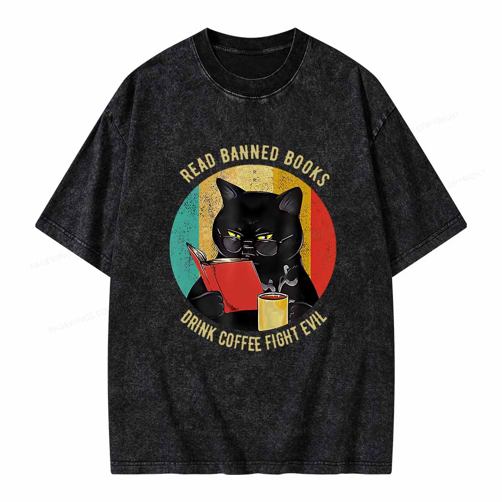 Pagewings Read Banned Books Drink Coffee Fight Evil Retro Cat Lovers T-Shirt Unisex Washed T-shirt