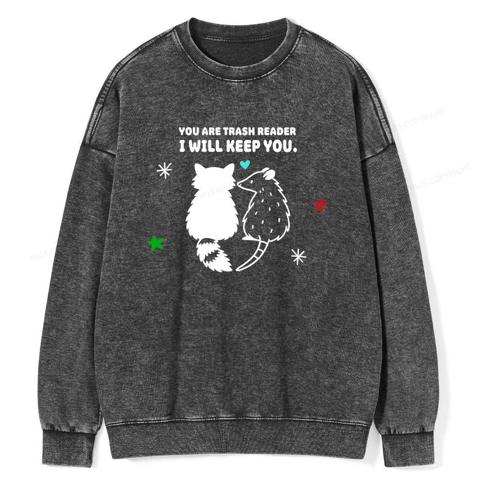 Pagewings You Are Trash Reader I Will Keep You Unisex Washed Sweatshirt