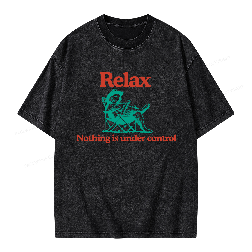Pagewings Relax Nothing Is Under Control Unisex Washed T-shirt