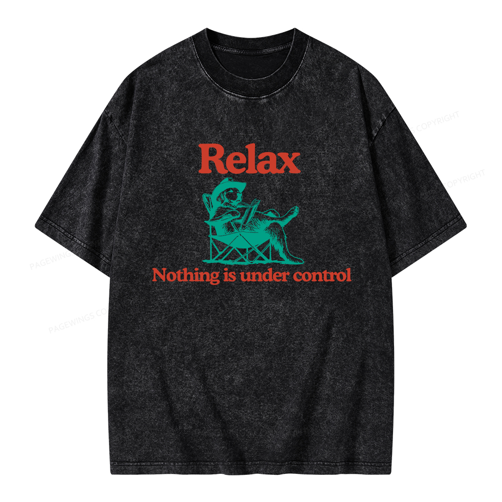 Pagewings Relax Nothing Is Under Control Unisex Washed T-shirt