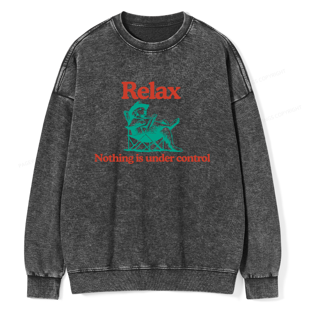 Pagewings Relax Nothing Is Under Control Unisex Washed Sweatshirt