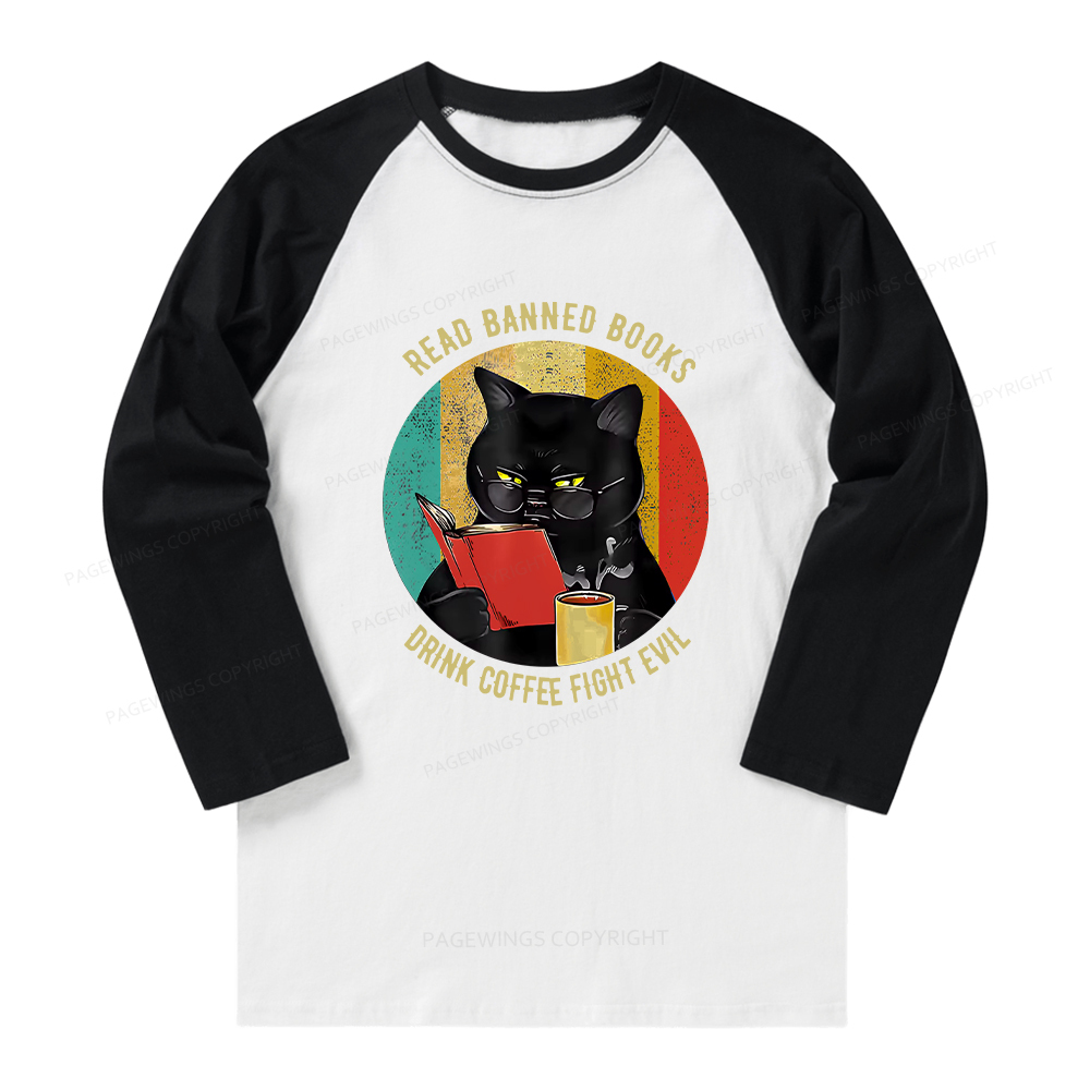Pagewings Read Banned Books Drink Coffee Fight Evil Retro Cat Lovers Long Sleeve Raglan T-shirt