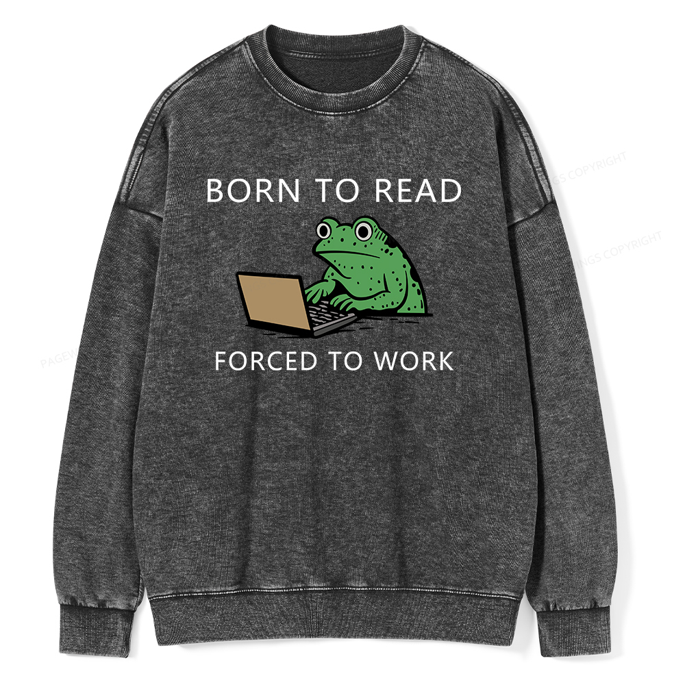 Pagewings Born to Read Forced to Work Unisex Washed Sweatshirt