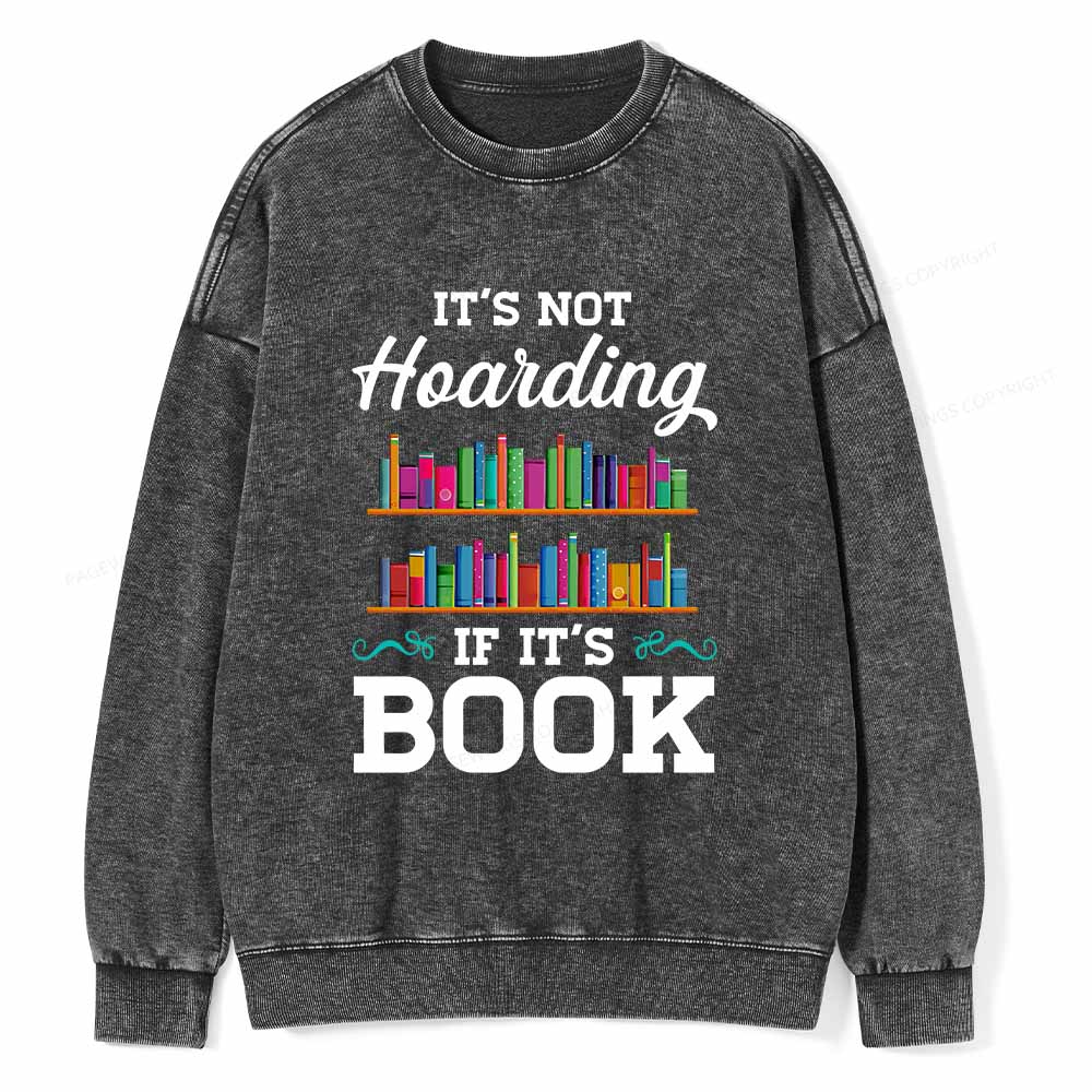 Pagewings It_s not Hoarding If It_s Book Lover T-Shirt Unisex Washed Sweatshirt