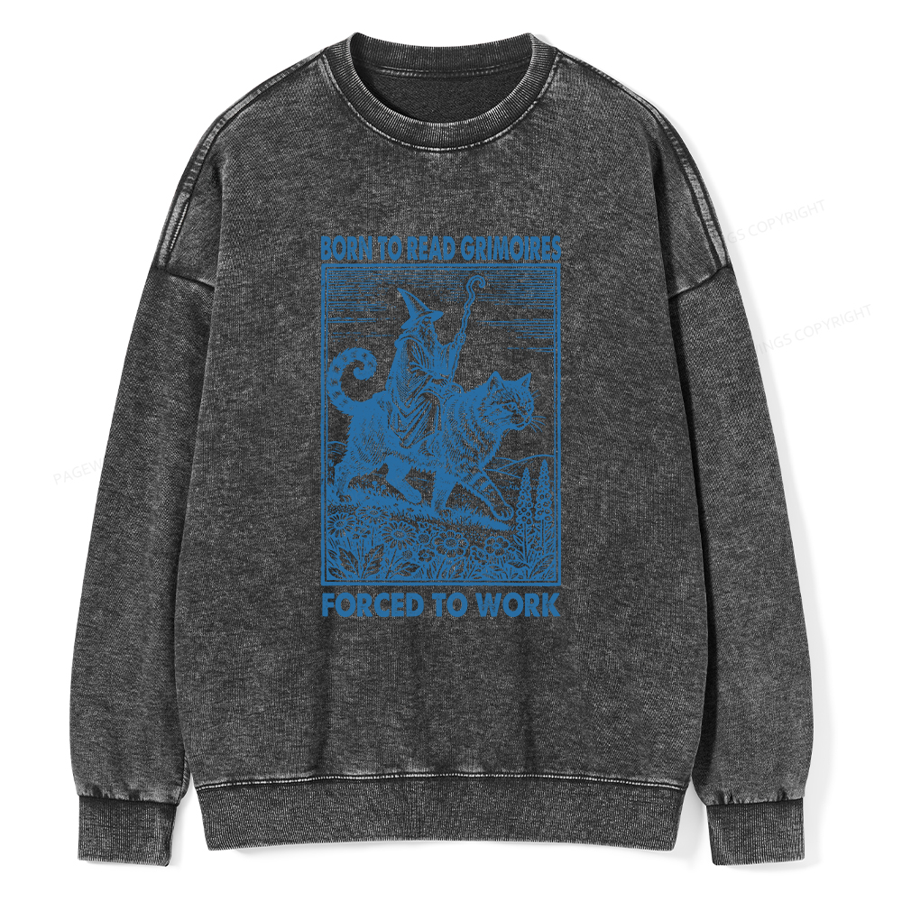 Pagewings Born to Read Grimoires Forced to Work Unisex Washed Sweatshirt